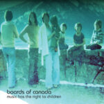 Boards of Canada - Music Has the Right to Children - Album